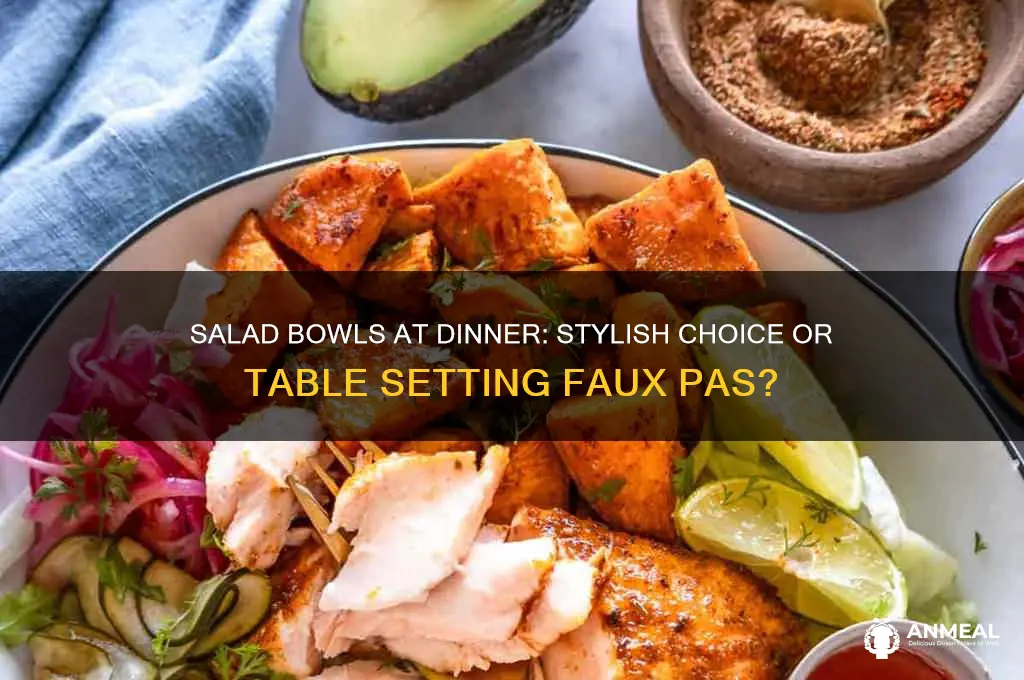 is it appropriate to use salad bowls at dinner