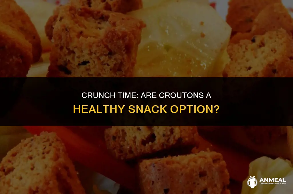 is it bad to eat crutons as a snack