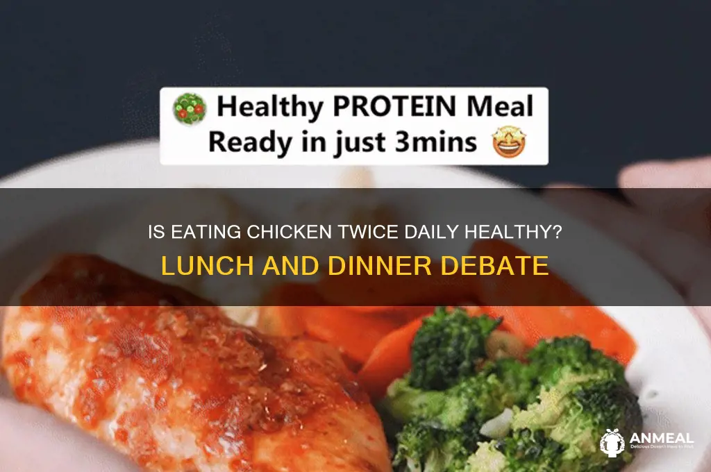 is it bad to have chicken for lunch and dinner