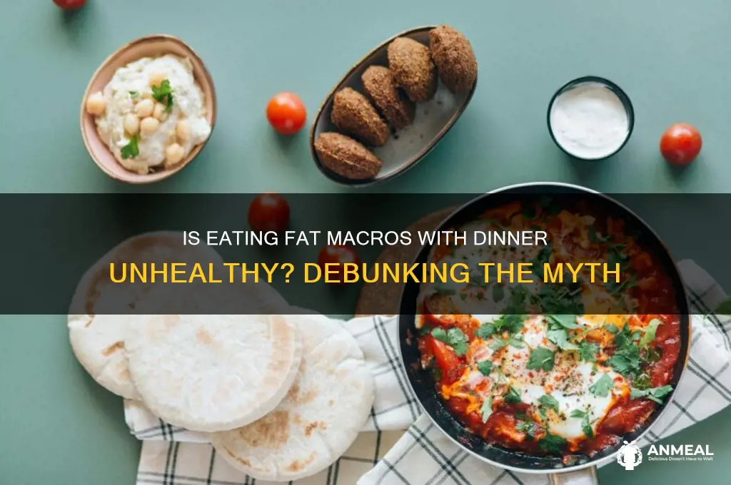 is it bad to have fat macros with dinner