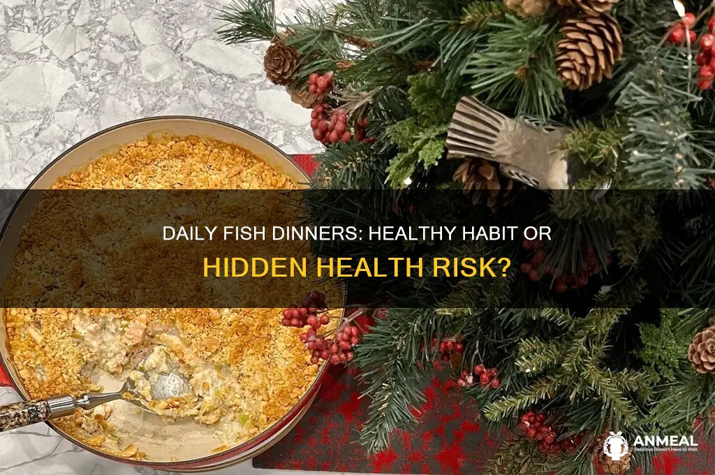 is it bad to have fish for dinner every day