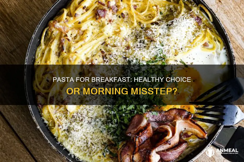 is it bad to have pasta for breakfast