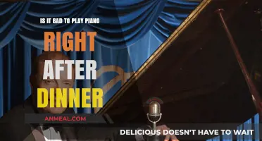 Playing Piano Post-Dinner: Harmful Habit or Harmless Hobby?