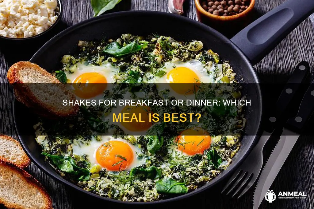 is it best to have shakes for breakfast or dinner