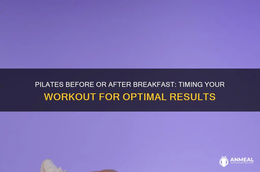 is it better to do pilates before or after breakfast