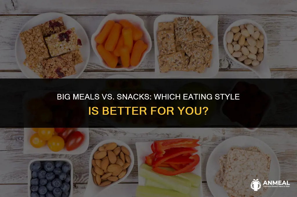 is it better to eat big meals or snacks