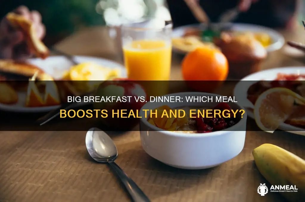 is it better to have a big breakfast or dinner