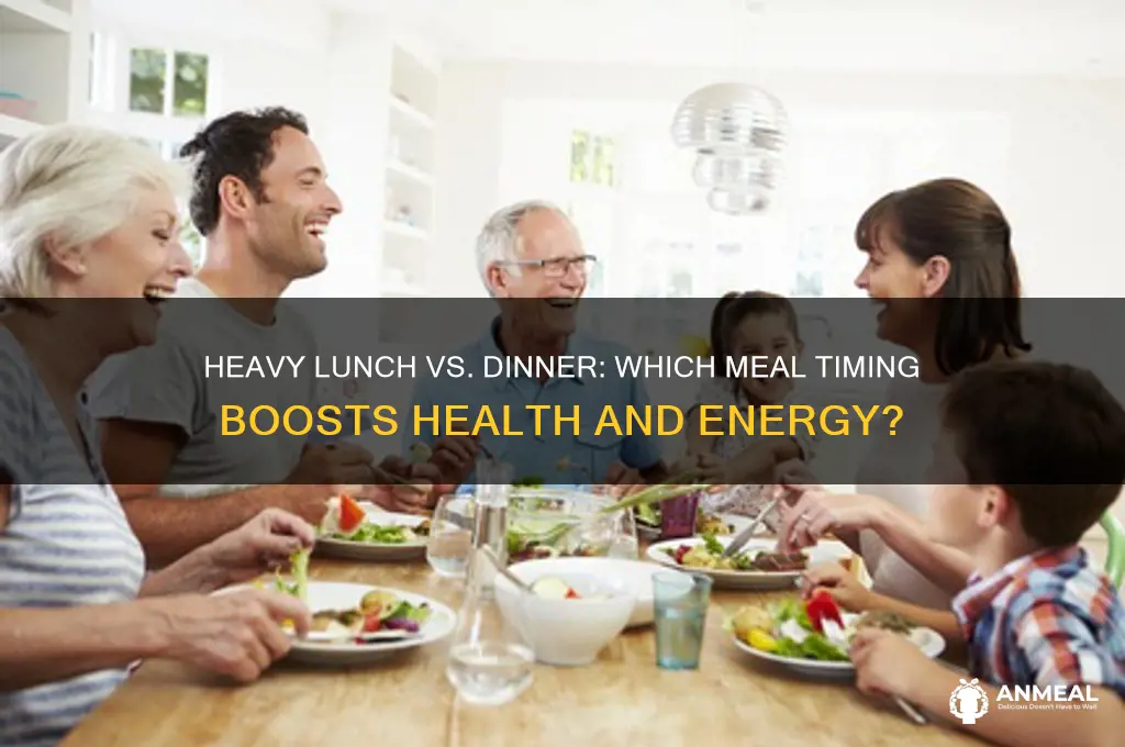 is it better to have a heavy lunch or dinner