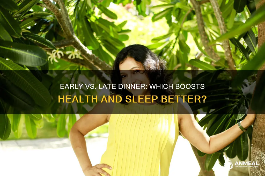 is it better to have dinner early or late