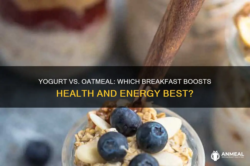 is it better to have yogurt or oatmeal for breakfast
