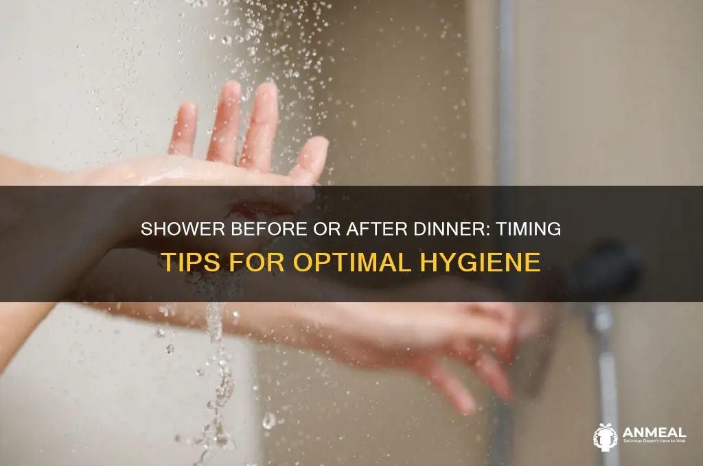 is it better to shower before or after dinner