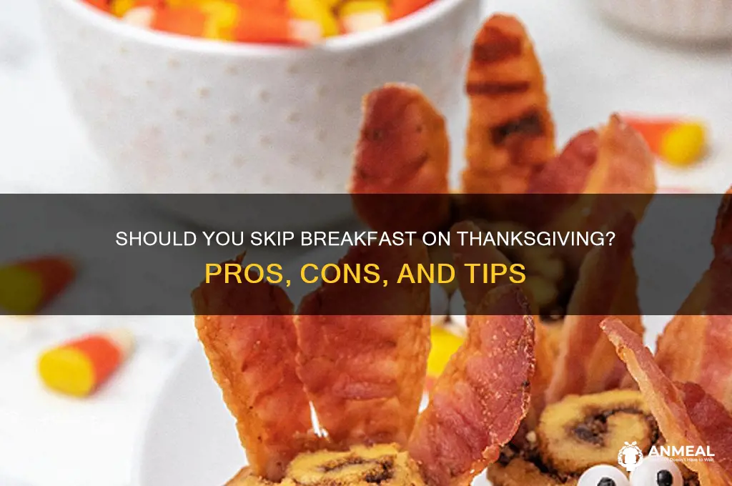 is it better to skip breakfast on thanksgiving