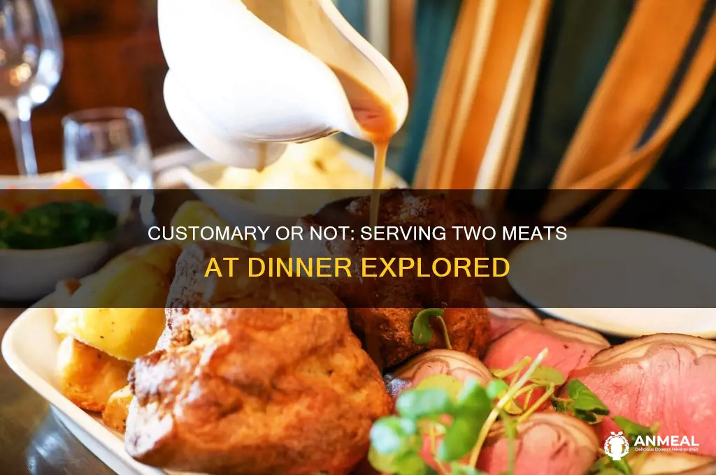 is it customary to servetwo meats at dinner