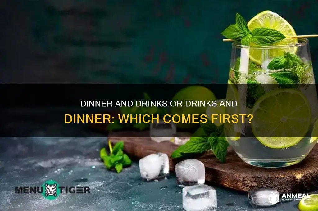 is it dinner and drinks or drinks and dinner