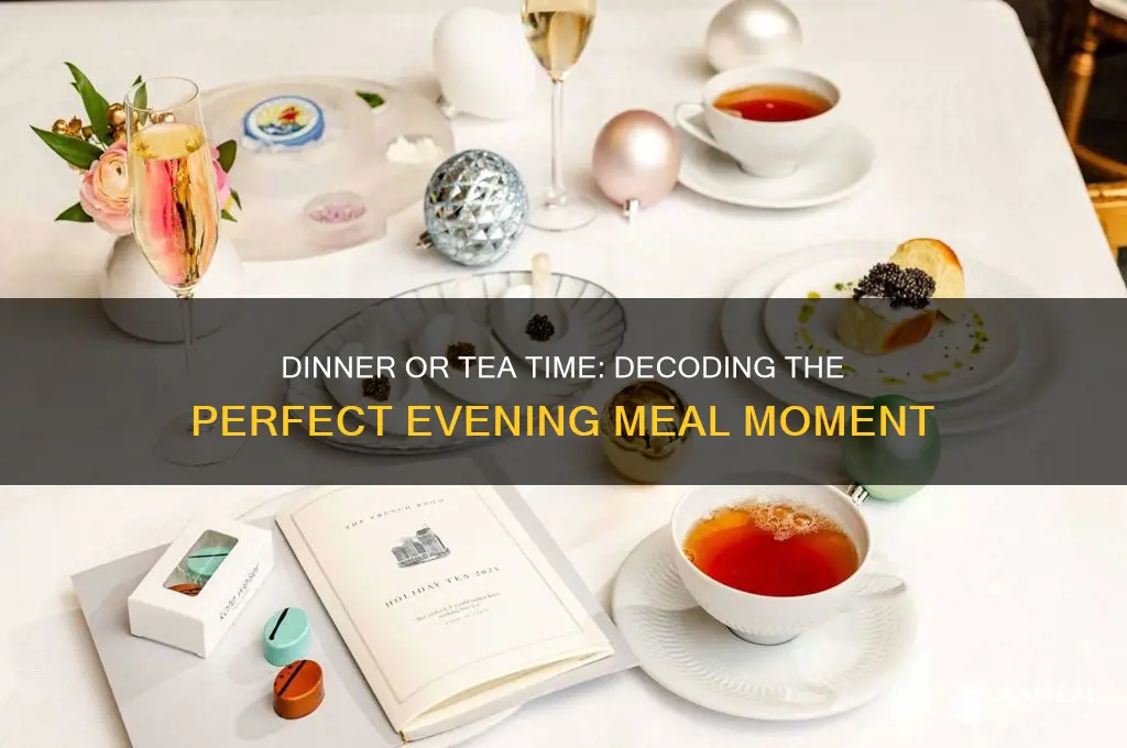 is it dinner or tea time