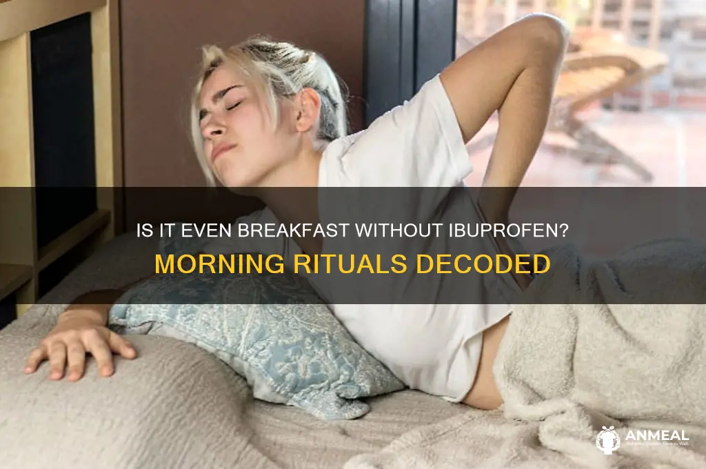 is it even breakfast without ibuprofen