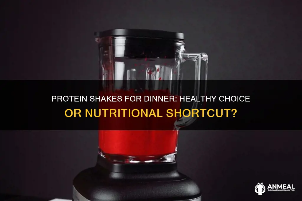 is it healthy to drink protein shakes for dinner