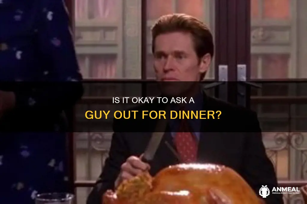 is it ok to ask a guy out for dinner