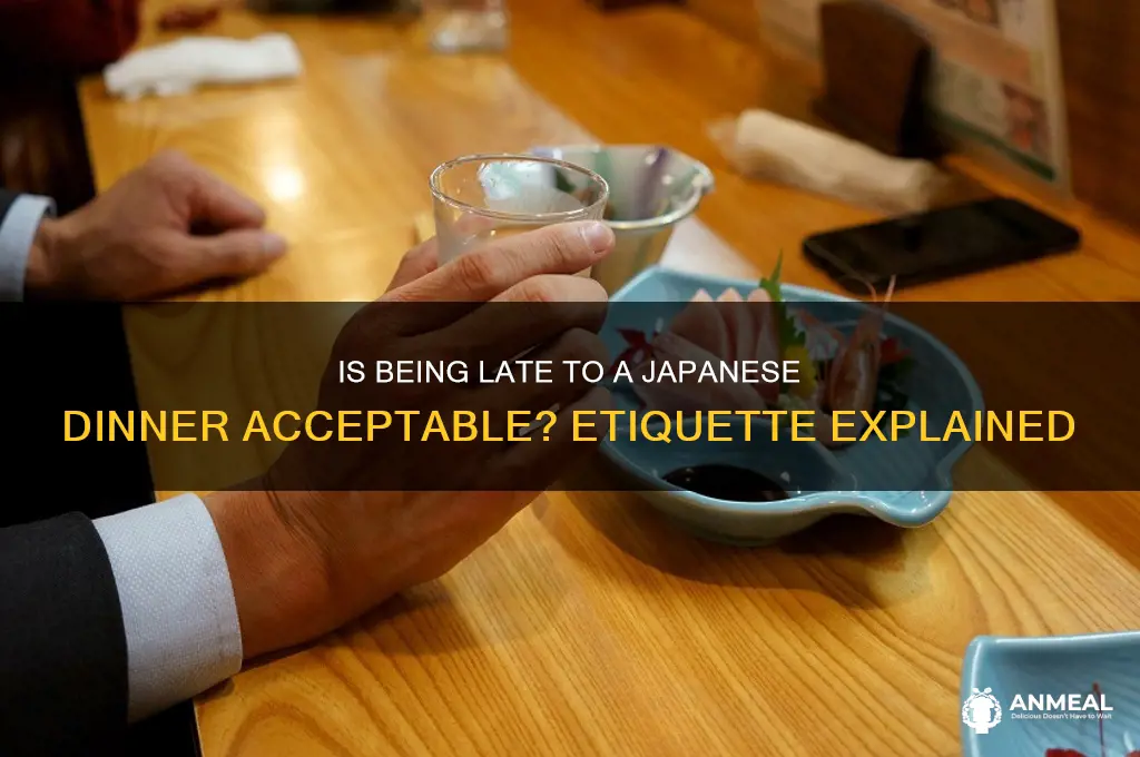 is it ok to be late to japanese dinner