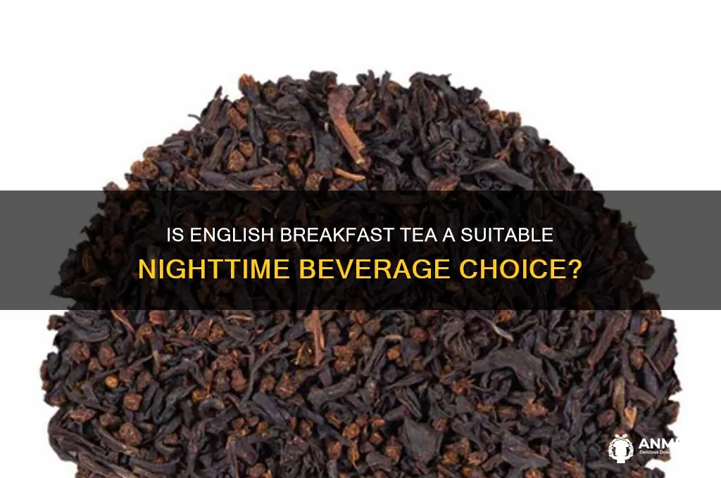 is it ok to drink english breakfast tea at night