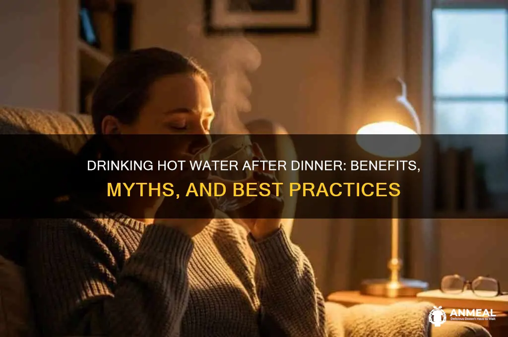 is it ok to drink hot water after dinner