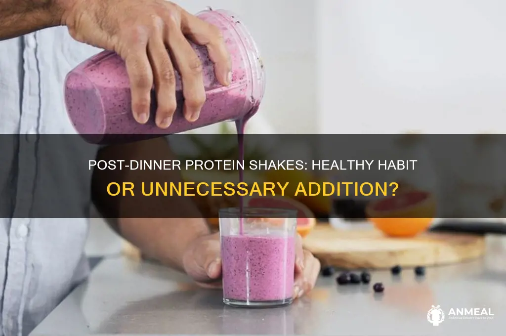is it ok to drink protein shake after dinner