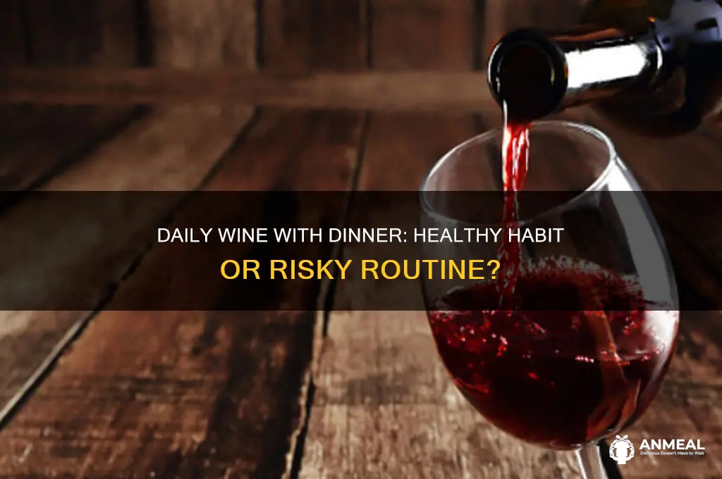 is it ok to drink wine with dinner every night