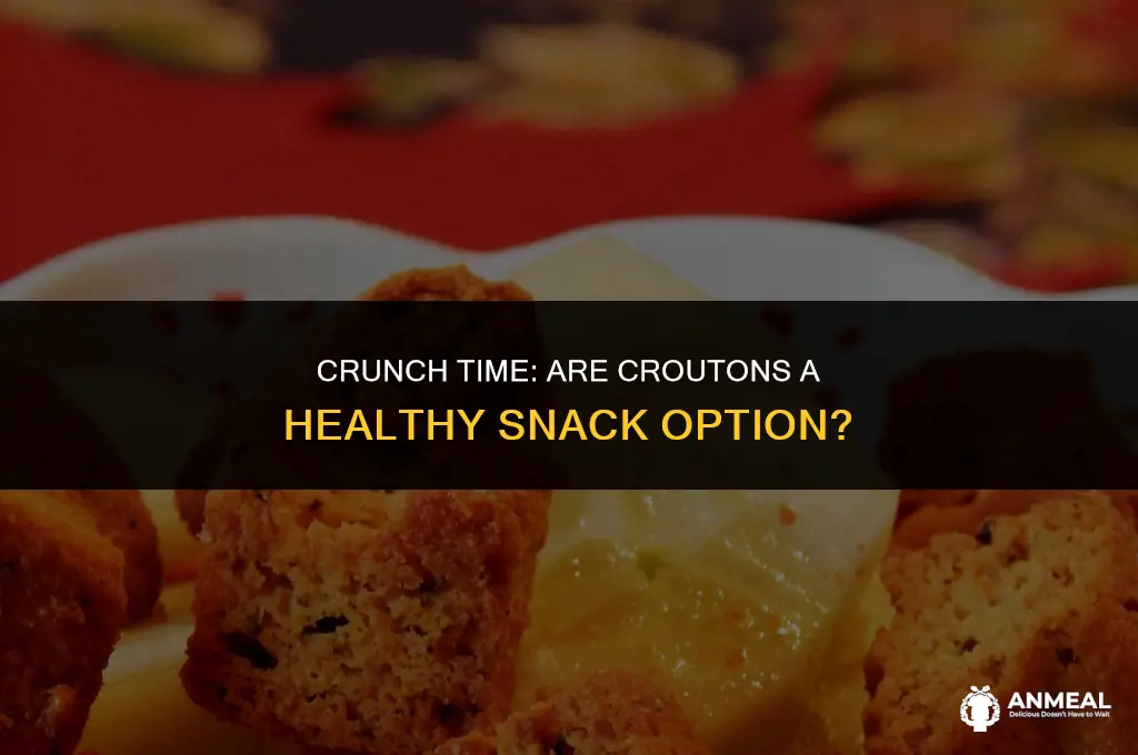 is it ok to eat croutons as a snack