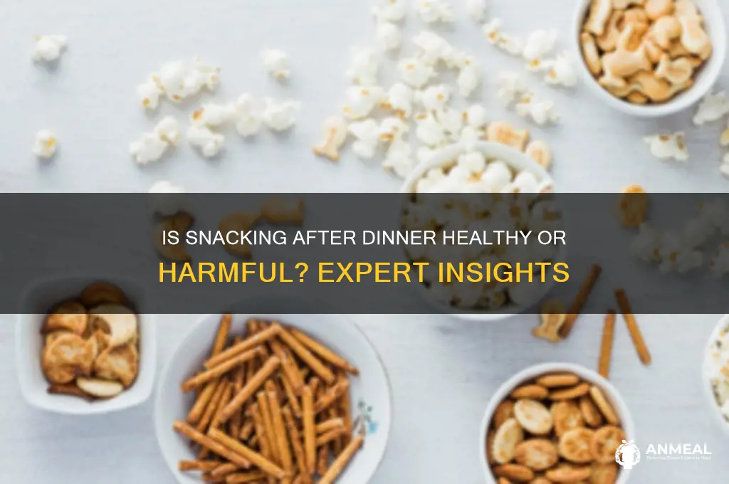 is it ok to have a snack after dinner