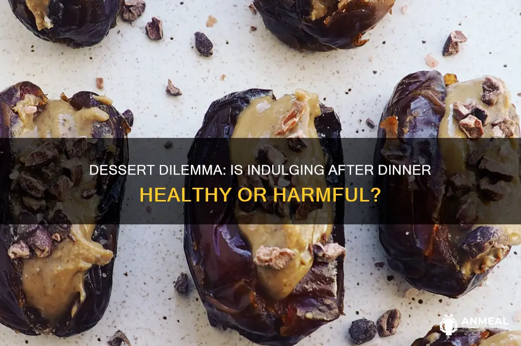 is it ok to have dessert after dinner