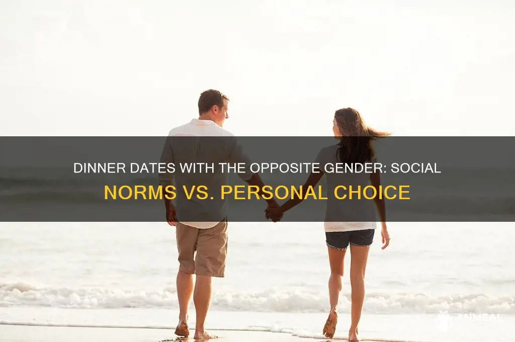 is it ok to have dinner date with opposite gender
