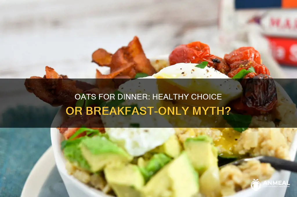 is it ok to have oats for dinner