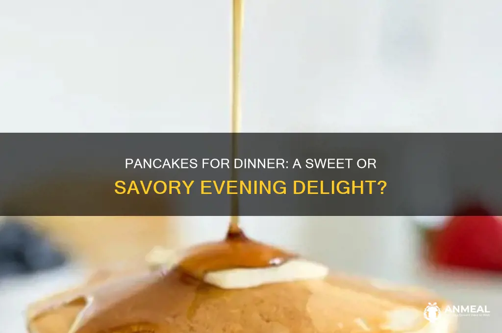 is it ok to have pancakes for dinner