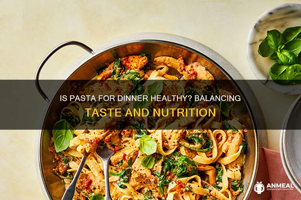 is it ok to have pasta for dinner