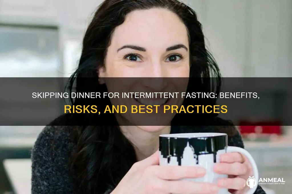 is it ok to skip dinner for intermittent fasting