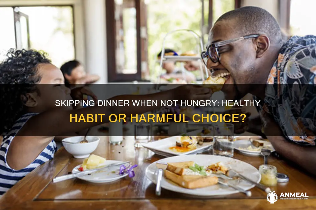 is it ok to skip dinner if not hungry