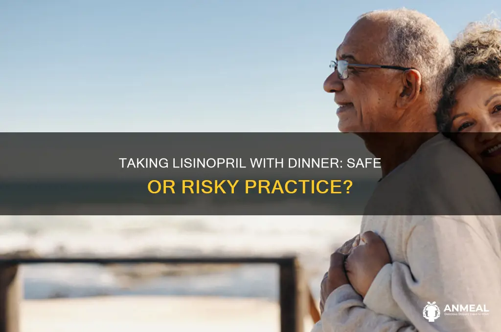 is it ok to take lisinopril with dinner