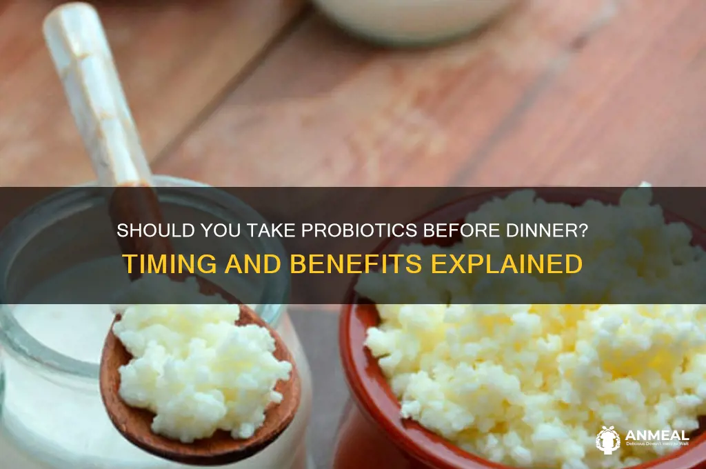 is it ok to take probiotic before dinner