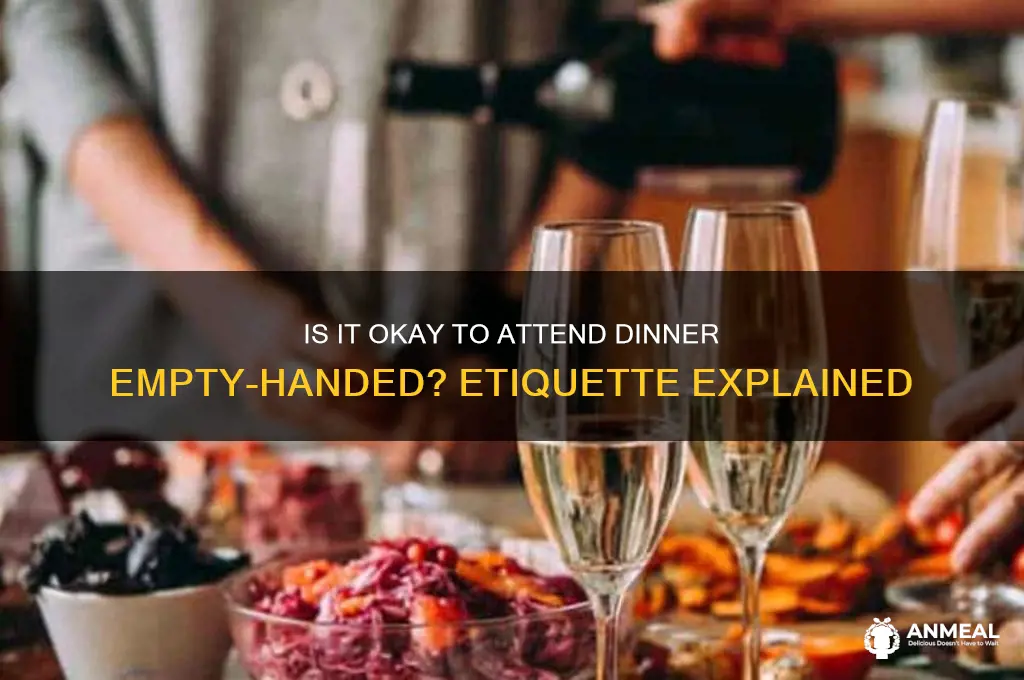 is it okay not to bring anything at dinner