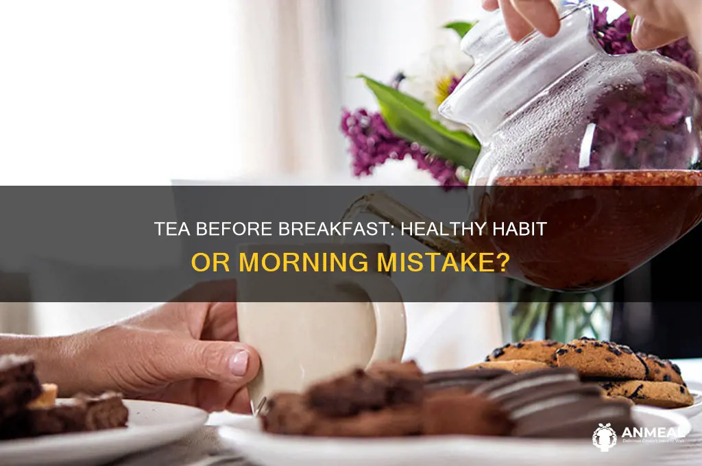 is it okay to drink tea before breakfast