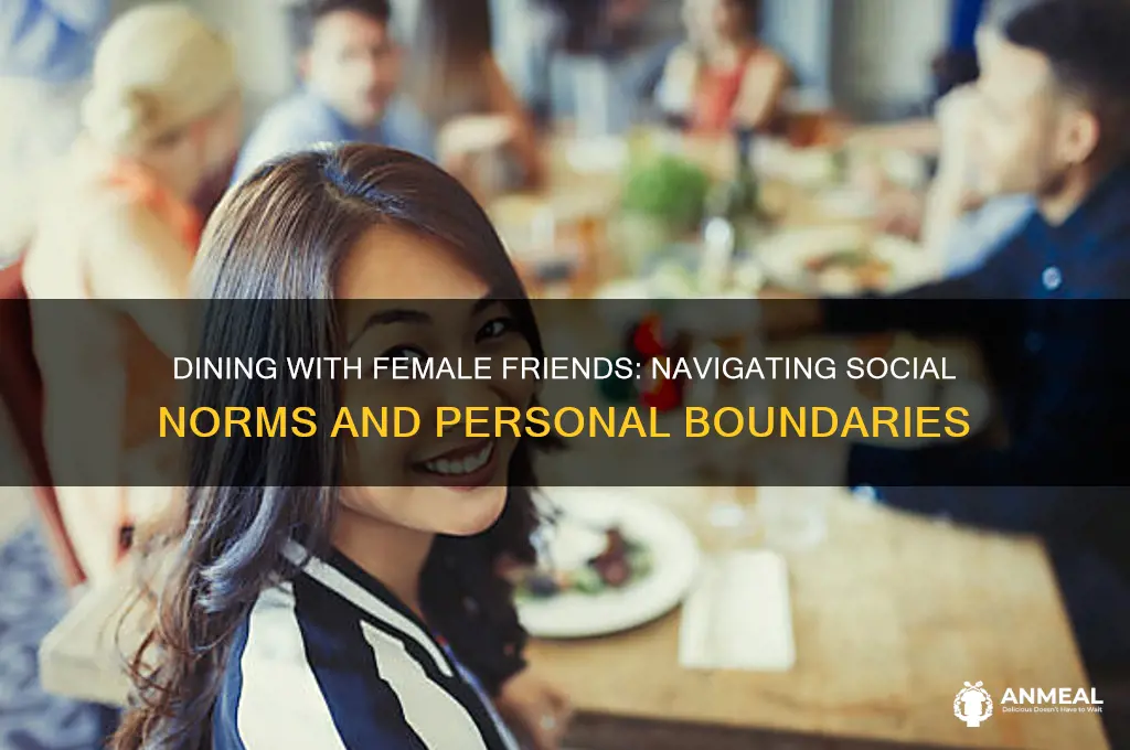 is it okay to get dinner with female friends