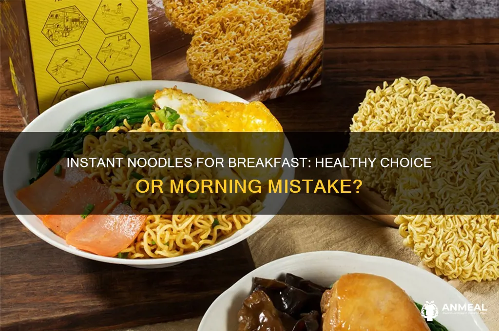 is it okay to have instant noodles for breakfast