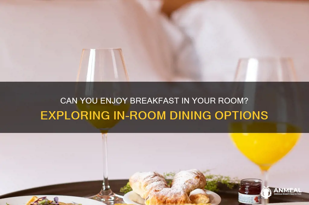 is it possible to have the breakfast at my room