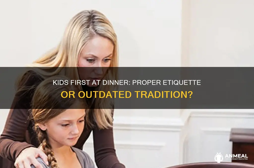 is it proper for kids first at dinner