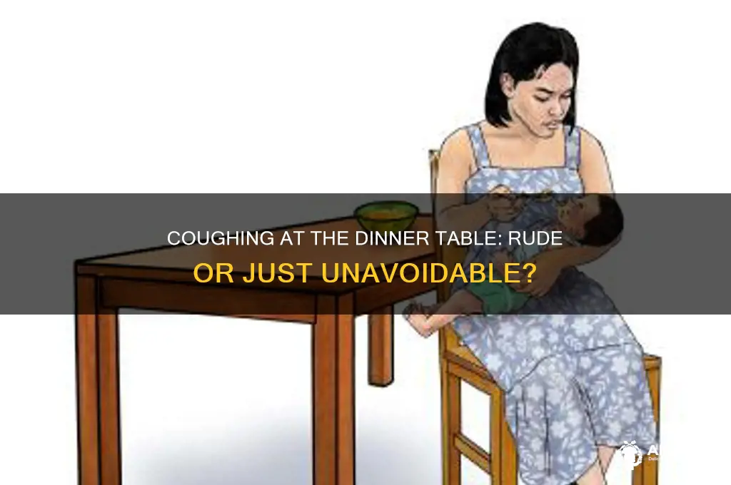 is it rude to cough at the dinner table