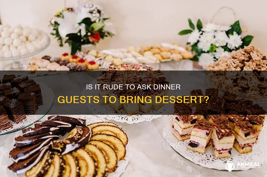 is it rude to have dinner guests bring dessert