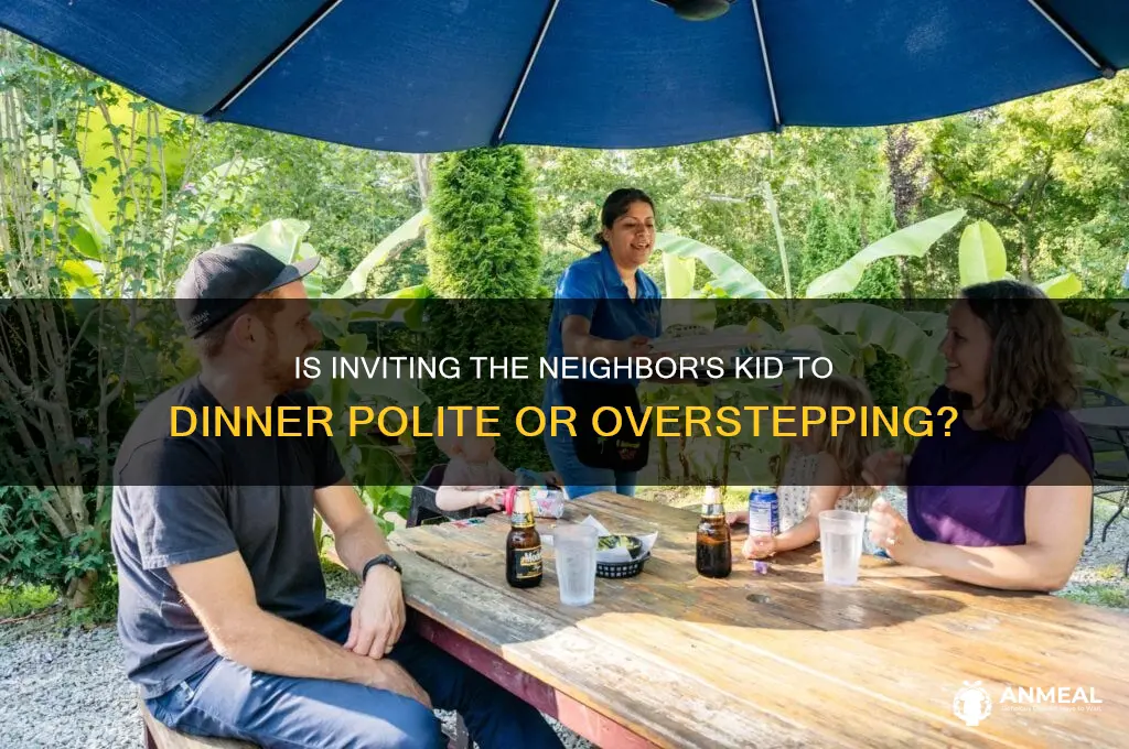 is it rude to invite neighbor kid to dinner
