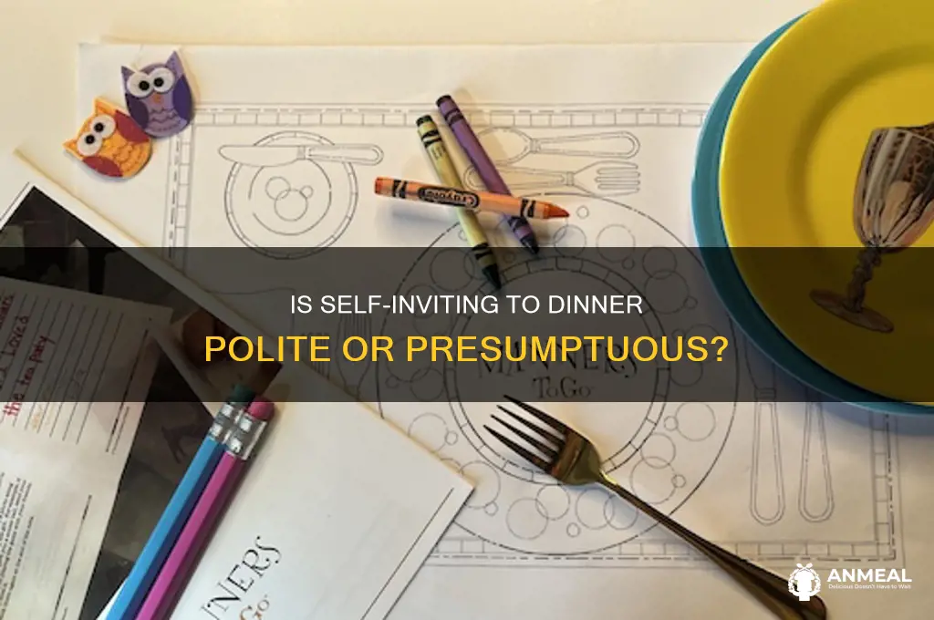 is it rude to invite yourself to a dinner