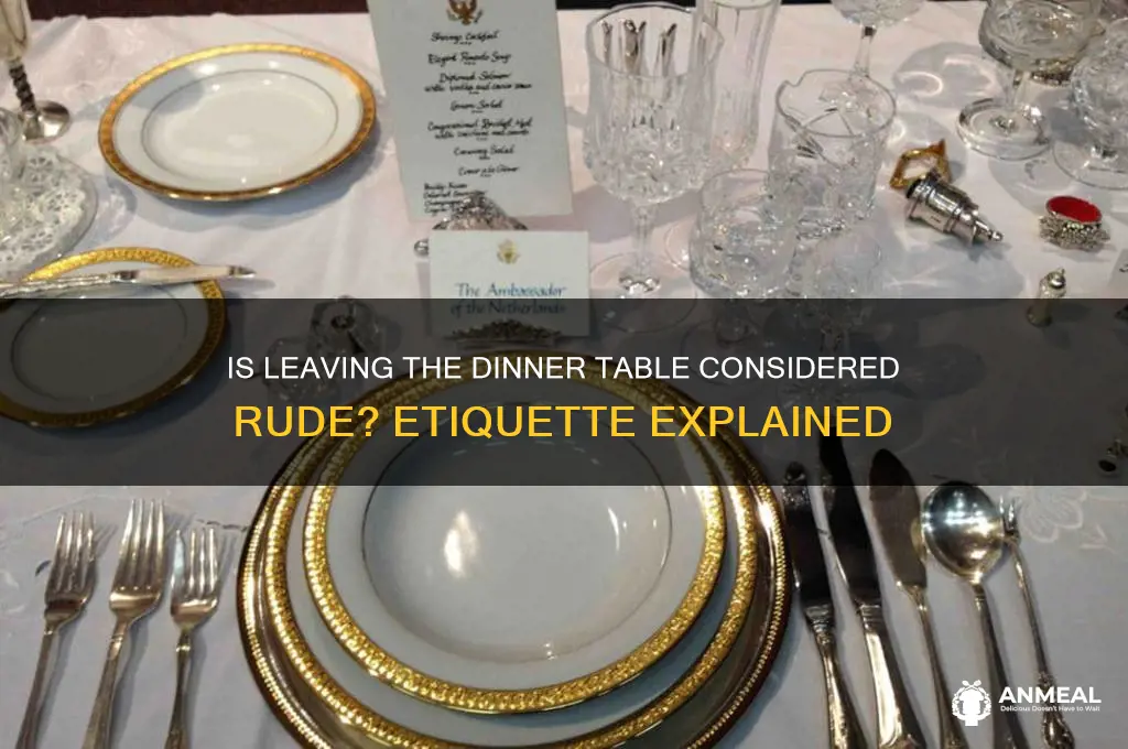 is it rude to leave the dinner table