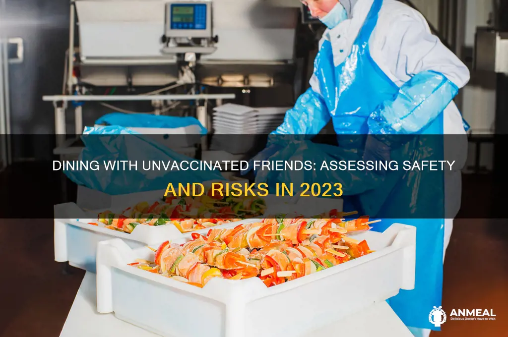 is it safe to have dinner with unvaccinated friends